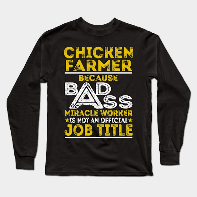 Chicken Farmer Because Badass Miracle Worker Long Sleeve T-Shirt by BessiePeadhi